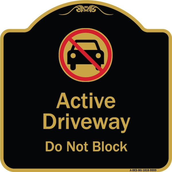 Signmission Designer Series-Active Driveway Do Not Block W/ Graphic Heavy-Gauge Alum, 18" x 18", BG-1818-9999 A-DES-BG-1818-9999 - main